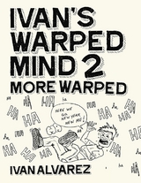 Ivan's Warped Mind 2: More Warped -  Ivan Alvarez