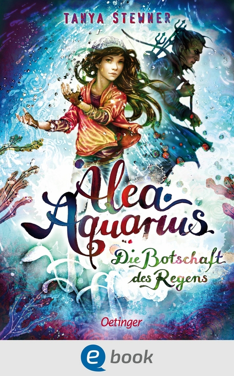 Alea Aquarius 5. Die Botschaft des Regens - Tanya Stewner
