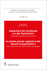 Kapituliert die Strafjustiz vor der Psychiatrie? La justice pénale capitule-t-elle devant la psychiatrie? - 