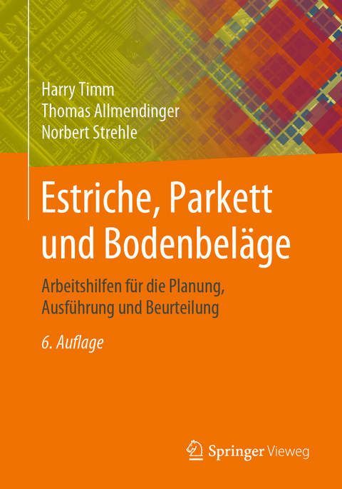 Estriche, Parkett und Bodenbeläge -  Harry Timm,  Thomas Allmendinger,  Norbert Strehle