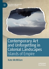 Contemporary Art and Unforgetting in Colonial Landscapes - Kate McMillan