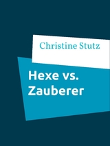 Hexe vs. Zauberer - Christine Stutz