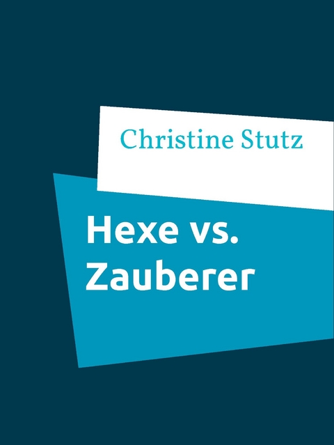 Hexe vs. Zauberer - Christine Stutz