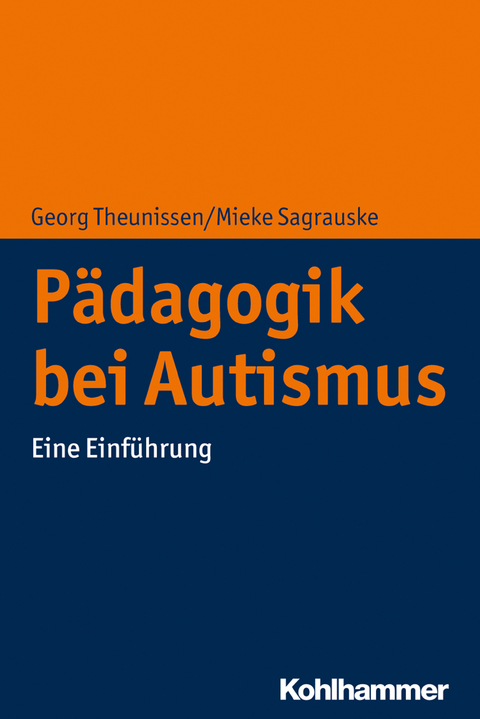 P&auml;dagogik bei Autismus - Georg Theunissen, Mieke Sagrauske