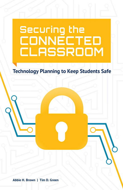 Securing the Connected Classroom -  Abbie H. Brown,  Tim D. Green