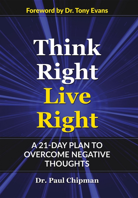 THINK RIGHT LIVE RIGHT - Paul R Chipman