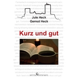 Kurz und gut - Jule Heck, Gernot Heck