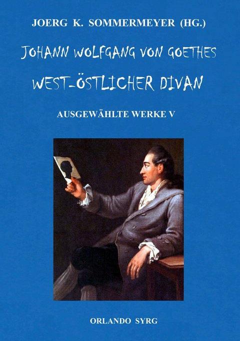 Johann Wolfgang von Goethes West-&ouml;stlicher Divan, Hermann und Dorothea - Johann Wolfgang Von Goethe, Orlando Syrg