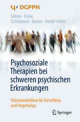 Psychosoziale Therapien bei schweren psychischen Erkrankungen - Uta G&uuml;hne, Ruth Fricke, Gudrun Schliebener, Thomas Becker, Steffi G. Riedel-Heller