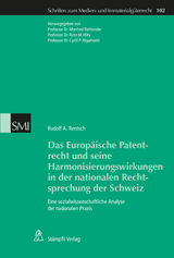 Das Europäische Patentrecht und seine Harmonisierungswirkungen in der nationalen Rechtsprechung der Schweiz - Rudolf A. Rentsch
