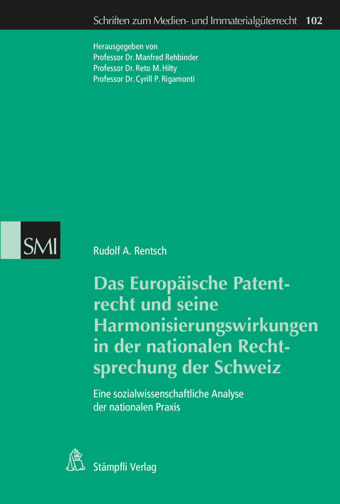 Das Europäische Patentrecht und seine Harmonisierungswirkungen in der nationalen Rechtsprechung der Schweiz - Rudolf A. Rentsch