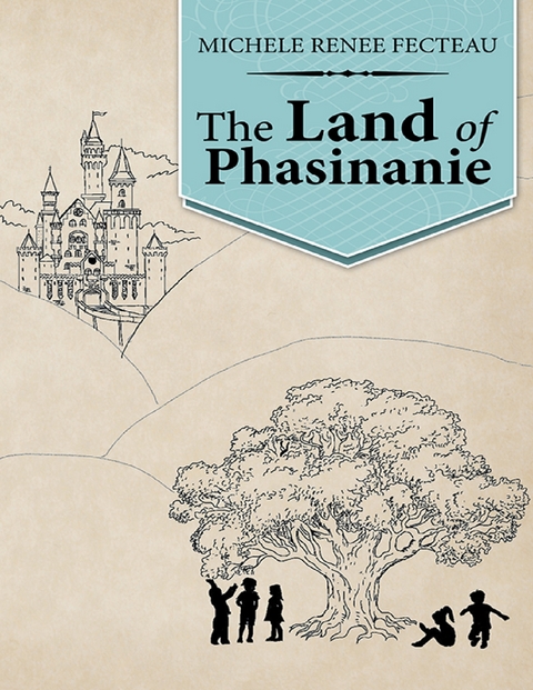 Land of Phasinanie -  Michele Renee Fecteau