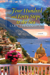 Four Hundred and Forty Steps to the Sea - Sara Alexander