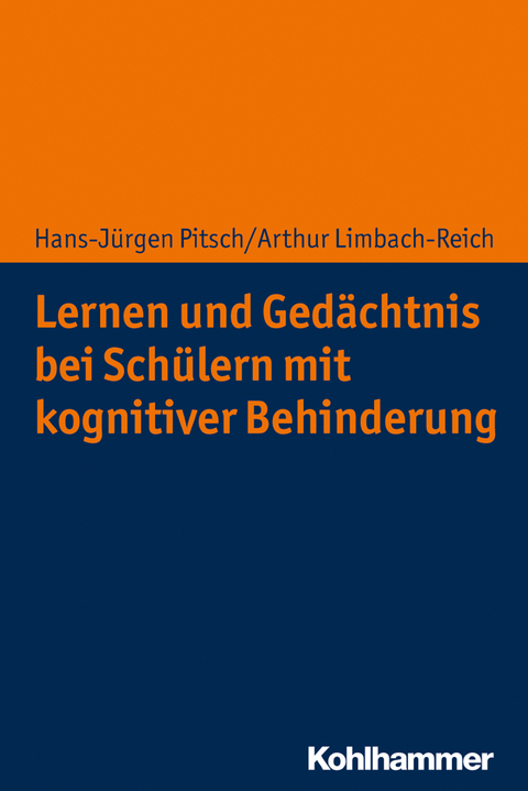 Lernen und Ged&auml;chtnis bei Sch&uuml;lern mit kognitiver Behinderung - Hans-J&uuml;rgen Pitsch, Arthur Limbach-Reich