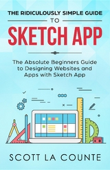 The Ridiculously Simple Guide to Sketch App - Scott La Counte