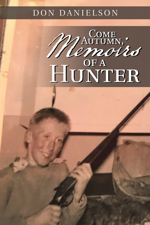 Come Autumn, Memoirs of a Hunter - Don Danielson