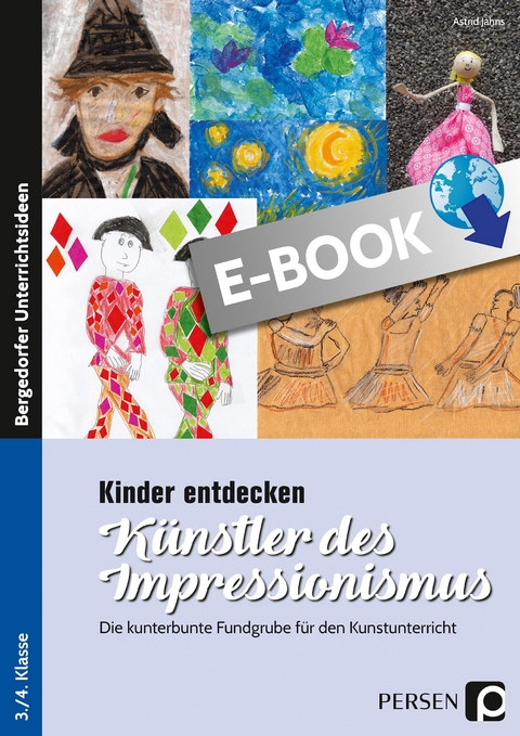 Kinder entdecken Künstler des Impressionismus - Astrid Jahns