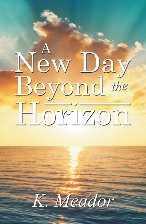 A New Day Beyond the Horizon - K. Meador