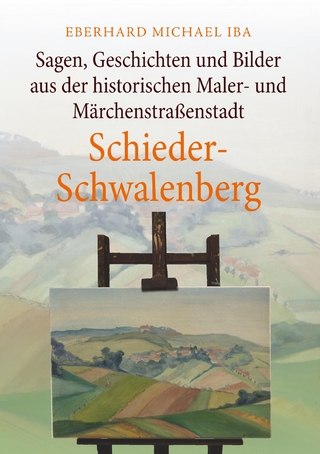 Sagen, Geschichten und Bilder aus der historischen Maler- und Märchenstraßenstadt Schieder-Schwalenberg