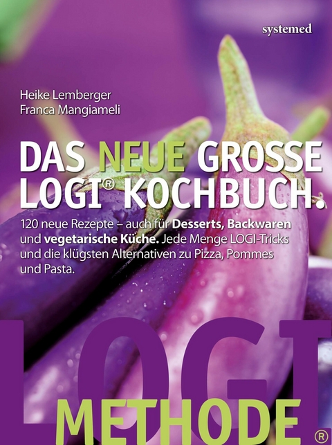 Das neue gro&szlig;e LOGI-Kochbuch -  Heike Lemberger,  Franca Mangiameli,  Peter Lutz
