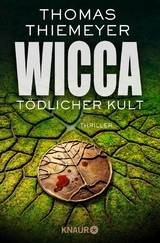 Wicca - T&ouml;dlicher Kult - Thomas Thiemeyer