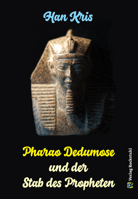 Pharao Dedumose und der Stab des Propheten - Kris Han
