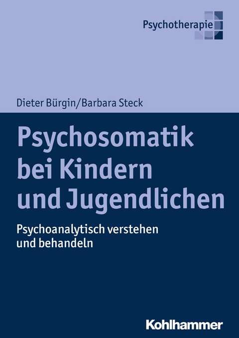Psychosomatik bei Kindern und Jugendlichen - Dieter B&uuml;rgin, Barbara Steck