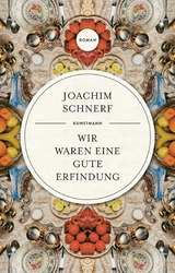 Wir waren eine gute Erfindung -  Joachim Schnerf