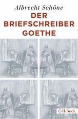 Der Briefschreiber Goethe - Albrecht Sch&ouml;ne