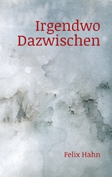 Irgendwo Dazwischen - Felix Hahn