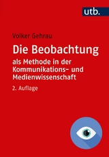 Die Beobachtung als Methode in der Kommunikations- und Medienwissenschaft - Volker Gehrau