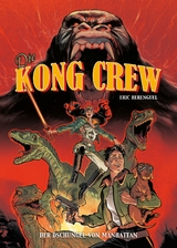 Die Kong Crew, Band 1 - Der Dschungel von Manhatten - Eric Herenguel