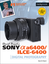 David Busch&rsquo;s Sony Alpha a6400/ILCE-6400 Guide to Digital Photography - David D. Busch