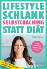 Lifestyle Schlank! Selbstcoaching statt Di&auml;t mit Coaching- und Audio&uuml;bungen. -  Julia Sahm