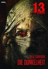 13 SHADOWS, Band 35: DIE DUNKELHEIT - Julie Cameron