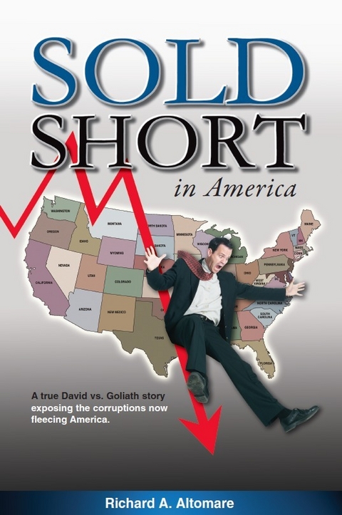 Sold Short In America -  Richard A. Altomare