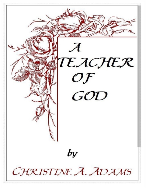 Teacher of God -  Christine A. Adams