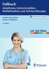 Fallbuch Anästhesie, Intensivmedizin und Notfallmedizin - Harald Genzwürker, Jochen Hinkelbein