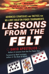Lessons From The Felt: Advanced Strategies And Tactics For No-limit Hold'em Tournaments - David Apostolico