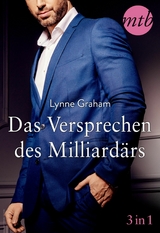 Das Versprechen des Milliard&auml;rs (3in1) - Lynne Graham