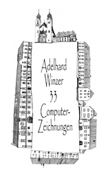 33 Computer-Zeichnungen - Adelhard Winzer