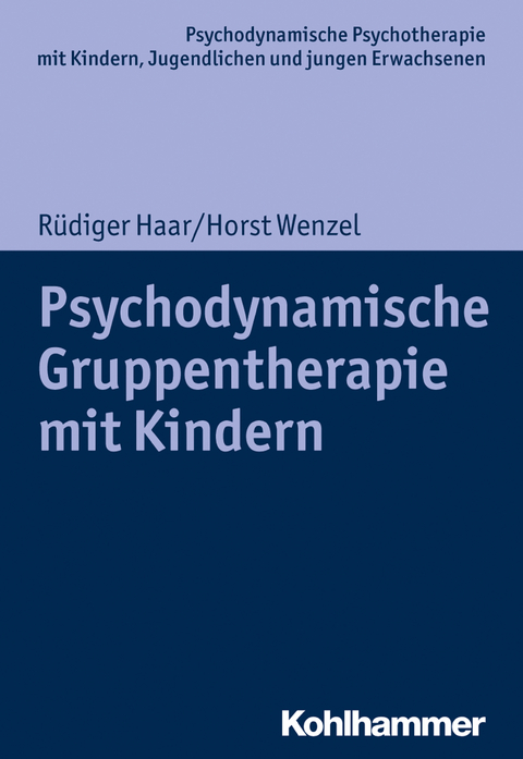 Psychodynamische Gruppentherapie mit Kindern - R&uuml;diger Haar, Horst Wenzel