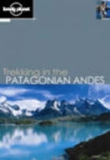 Trekking in the Patagonian Andes - Lindenmayer, Clem; Tapp, Nicholas