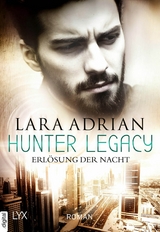 Hunter Legacy - Erl&ouml;sung der Nacht -  Lara Adrian