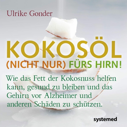 Kokos&ouml;l (nicht nur) f&uuml;rs Hirn! - Ulrike Gonder