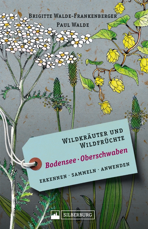 Wildkr&auml;uter und Wildfr&uuml;chte Bodensee Oberschwaben - Brigitte Walde-Frankenberger, Paul Walde