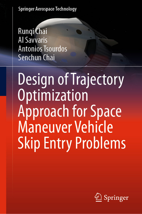 Design of Trajectory Optimization Approach for Space Maneuver Vehicle Skip Entry Problems -  Runqi Chai,  Senchun Chai,  Al Savvaris,  Antonios Tsourdos