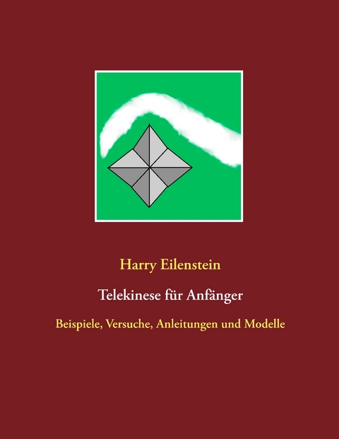 Telekinese f&uuml;r Anf&auml;nger - Harry Eilenstein