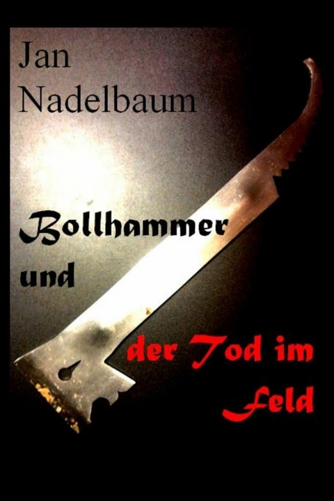 Bollhammer und der Tod im Feld - Jan Nadelbaum