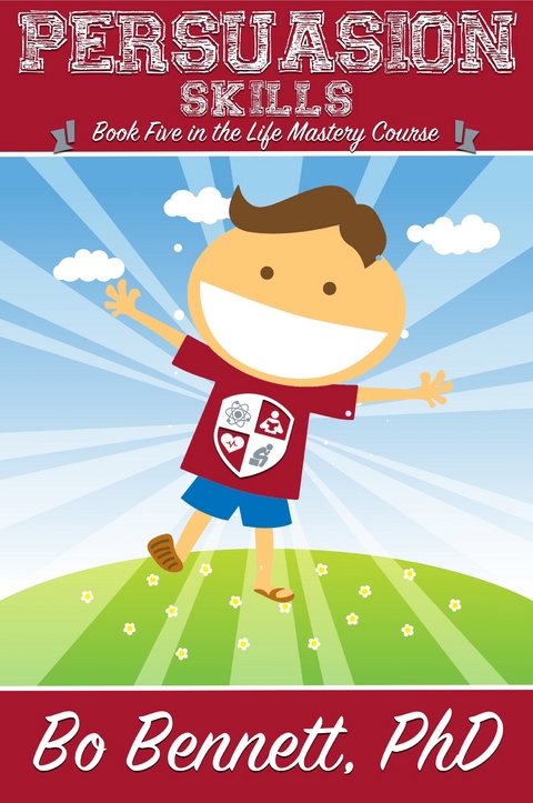 Persuasion Skills: Book Five in the Life Mastery Course - Bo Bennett